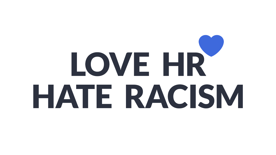 Love HR Hate Racism